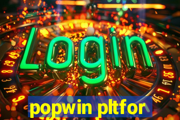 popwin pltfor